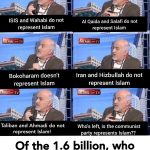 religion of peace ISIS wahabi AlQaida Al Qaida Salafi bokoharam iran hizbullah taliban ahmadi who represents islam 1.6 billion Muslims logic