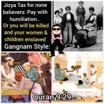 Jizya jyzia Jezya Jezia tax for none believers pay with humiliation or be killed women children enslaved slavery slave selling buying humans quran 9:29 gangnam style religion of peace