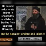 ISIS al-baghdadi doctorate degree in Shariah sharia law from Baghdad university does not represent Islam