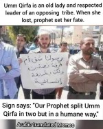 Religion of peace Umm Qirfa old lady respected leader killed by splitting her in half two split brainwashed