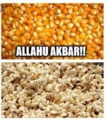 popcorn popped funny Allahu Akbar God is Great popcorn popped funny Allahu Akbar God is Great